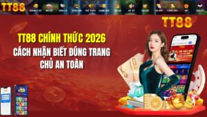 TT88 Chính Thức 2026 – Cách Nhận Biết Đúng Trang Chủ An Toàn